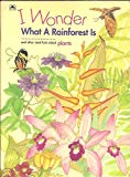 Book I Wonder What A Rainforest Is and other neat facts about plants free
