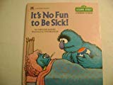 Book It's No Fun to Be Sick (Sesame Street, a Growing-Up Book) free