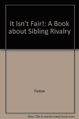 Book It Isn't Fair!: A Book about Sibling Rivalry (Golden Learn about Living Book) free