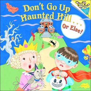 Book Don't Go Up Haunted Hill...or Else! (Pictureback(R)) free