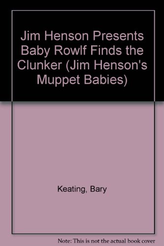 Book Jim Henson Presents Baby Rowlf Finds The Clunker (jim Henson's Muppet Babies) free