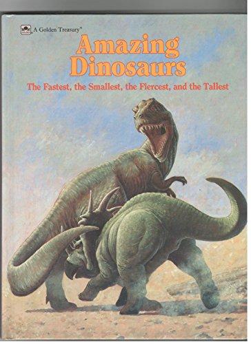 Book Amazing Dinosaurs: The Fastest, the Smallest, the Fiercest, and the Tallest (Golden Treasury) free