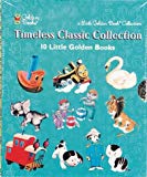 Book Timeless Classic Collection - 10 Golden Classic Little Golden Books : Pokey Little Puppy, Tawny Scrawny Lion, Toodle, Sailor Dog, Scuffy the Tugboat, The Color Kitten, Saggy Baggy Elephant, The Shy Little Kitten, The Little Red Caboose, and Ugly Duckling (Slip Cased Set) free
