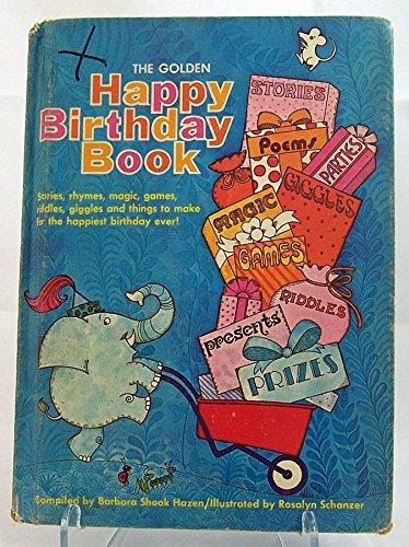 Book The Golden Happy Birthday Book: Poems, riddles, giggles, games, magic, stories, presents, and prizes to make your special day the happiest birthday ever! free