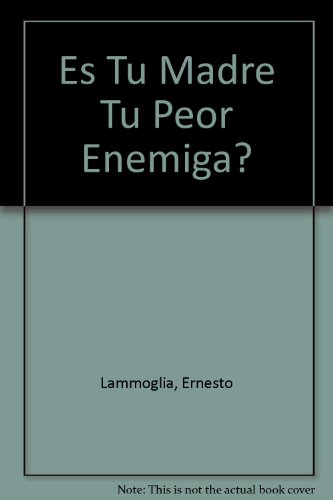 Book Es Tu Madre Tu Peor Enemiga? (spanish Edition) free