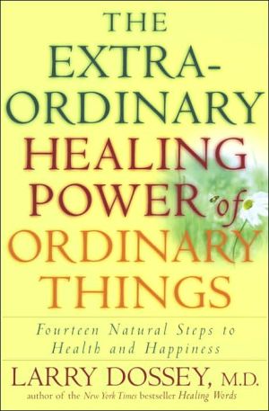 Book The Extraordinary Healing Power of Ordinary Things: Fourteen Natural Steps to Health and Happiness free