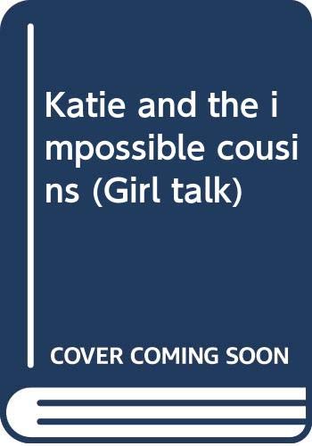 Book Katie and the impossible cousins (Girl talk) free