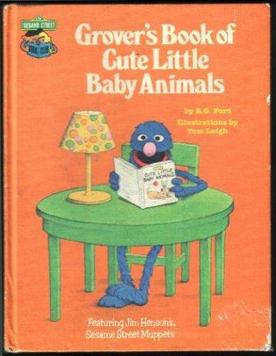 Book Grover's Book of Cute Little Baby Animals: Featuring Jim Henson's Sesame Street Muppets free