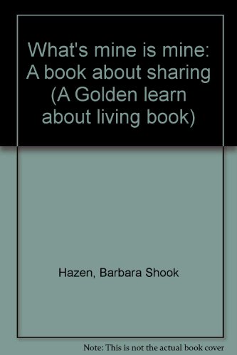 Book What's mine is mine: A book about sharing (A Golden learn about living book) free