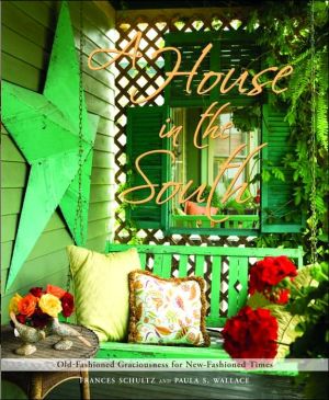Book A House in the South: Old-Fashioned Graciousness for New-Fashioned Times free