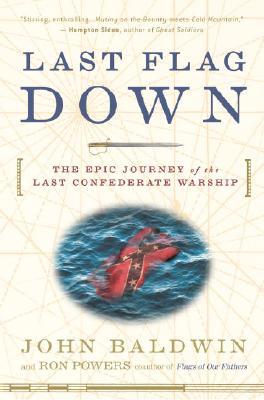 Book Last Flag Down: The Epic Journey of the Last Confederate Warship free