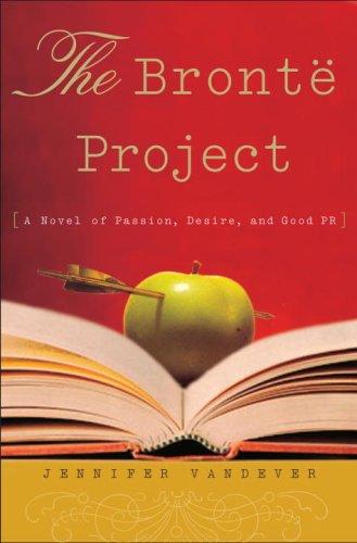 Book The Brontë Project: A Novel of Passion, Desire, and Good PR free