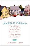 Book Manless in Montclair: How a Happily Married Woman Became a Widow Looking for Love in the Wilds of Suburbia free