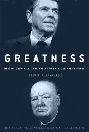 Book Greatness: Reagan, Churchill, and the Making of Extraordinary Leaders free