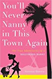 Book You'll Never Nanny in This Town Again: The True Adventures of a Hollywood Nanny free