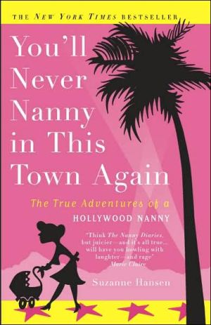 Book You'll Never Nanny in This Town Again: The True Adventures of a Hollywood Nanny free