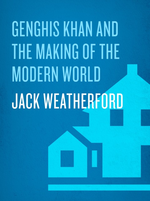 Book Genghis Khan and the Making of the Modern World free