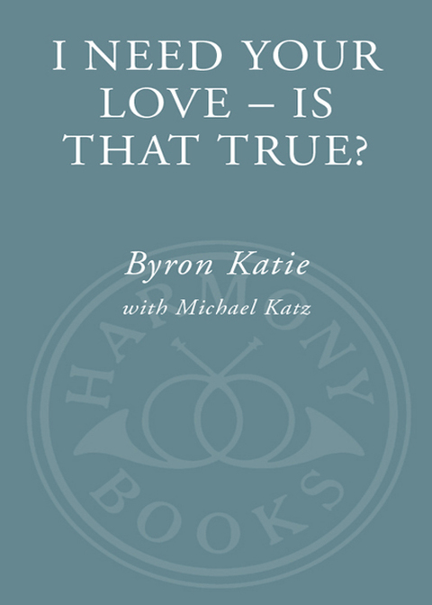 Book I Need Your Love - Is That True?: How to Stop Seeking Love, Approval, and Appreciation and Start Finding Them Instead free