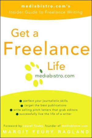 Book Get a Freelance Life: mediabistro.com's Insider Guide to Freelance Writing free