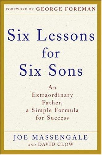 Book Six Lessons for Six Sons: An Extraordinary Father, A Simple Formula for Success free
