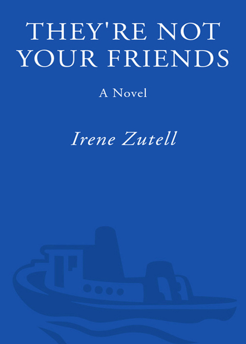 Book They're Not Your Friends: A Novel free