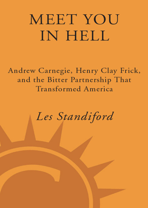 Book Meet You in Hell: Andrew Carnegie, Henry Clay Frick, and the Bitter Partnership That Transformed America free