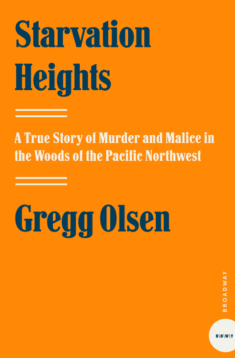 Book Starvation Heights: A True Story of Murder and Malice in the Woods of the Pacific Northwest free