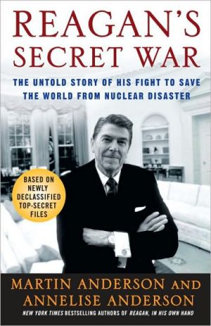 Book Reagan's Secret War: The Untold Story of His Fight to Save the World from Nuclear Disaster free