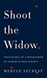 Book Shoot the Widow: Adventures of a Biographer in Search of Her Subject free