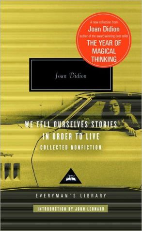 Book We Tell Ourselves Stories in Order to Live: Collected Nonfiction (Everyman's Library) free