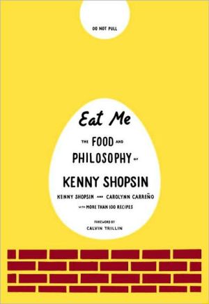 Book Eat Me: The Food and Philosophy of Kenny Shopsin: A Cookbook free