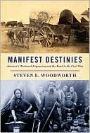 Book Manifest Destinies: America's Westward Expansion and the Road to the Civil War free