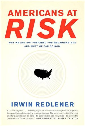 Book Americans at Risk: Why We Are Not Prepared for Megadisasters and What We Can Do free