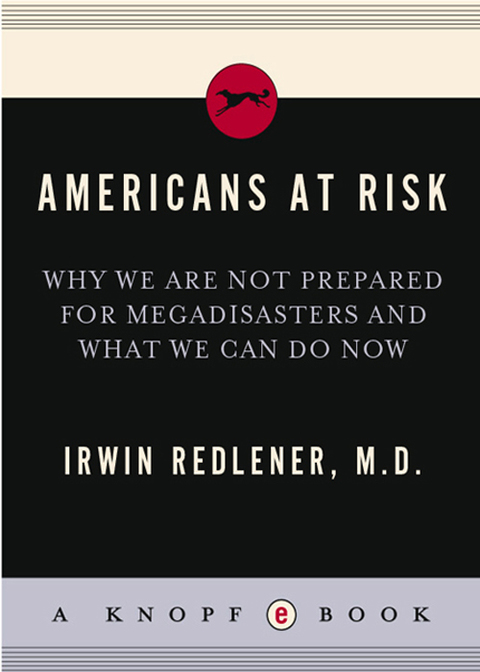 Book Americans at Risk: Why We Are Not Prepared for Megadisasters and What We Can Do free