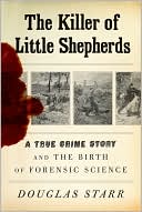 Book The Killer of Little Shepherds: A True Crime Story and the Birth of Forensic Science free