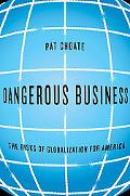 Book Dangerous Business: The Risks of Globalization for America free