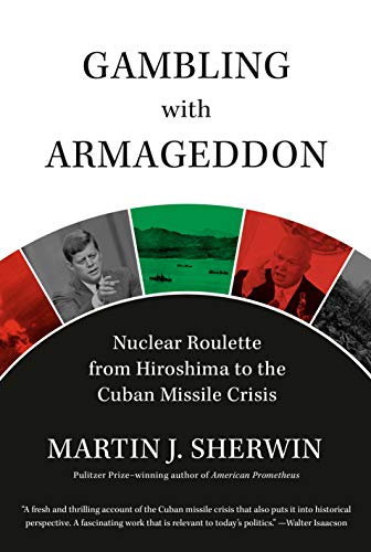 Book Gambling with Armageddon: Nuclear Roulette from Hiroshima to the Cuban Missile Crisis free
