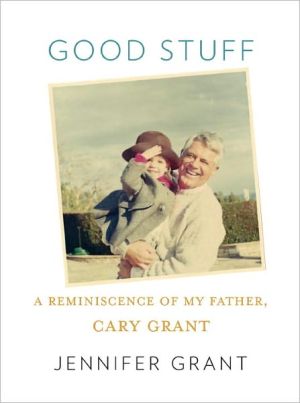 Book Good Stuff: A Reminiscence of My Father, Cary Grant free
