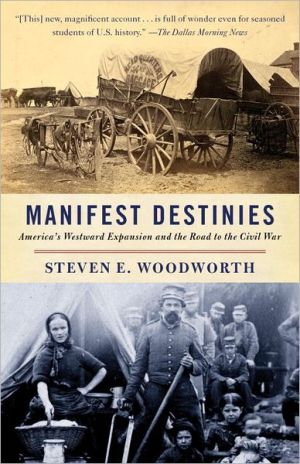 Book Manifest Destinies: America's Westward Expansion and the Road to the Civil War free