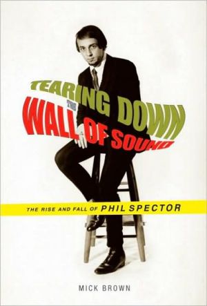 Book Tearing Down the Wall of Sound: The Rise and Fall of Phil Spector free