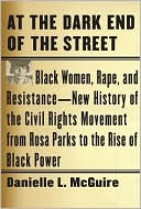Book At the Dark End of the Street: Black Women, Rape, and Resistance--A New History of the Civil Rights Movement from Rosa Parks to the Rise of Black Power free