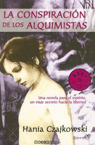 Book La Conspiraciýn De Los Alquimistas: Una Novela Para El Espýritu, Un Viaje Secreto Hacia La Libertad (Spanish Edition) free