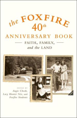 Book The Foxfire 40th Anniversary Book: Faith, Family, and the Land (Foxfire Series) free
