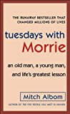 Book Tuesdays with Morrie: An Old Man, a Young Man, and Life's Greatest Lesson free