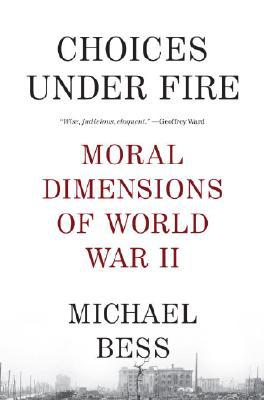 Book Choices Under Fire: Moral Dimensions of World War II free