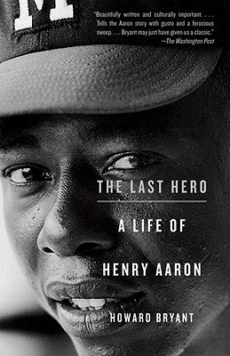 Book The Last Hero: A Life of Henry Aaron free