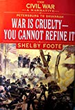 Book The Civil War: A Narrative- Petersburg to Savannah: War Is Cruelty, You Cannot Refine It free