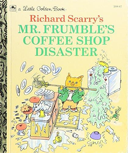 Book Richard Scarry's Mr. Frumble's Coffee Shop Disaster (A Little Golden Book) free
