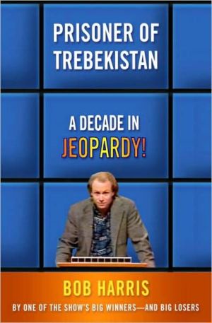 Book Prisoner of Trebekistan: A Decade in Jeopardy! free