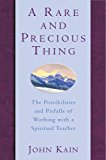 Book A Rare and Precious Thing: The Possibilities and Pitfalls of Working with a Spiritual Teacher free